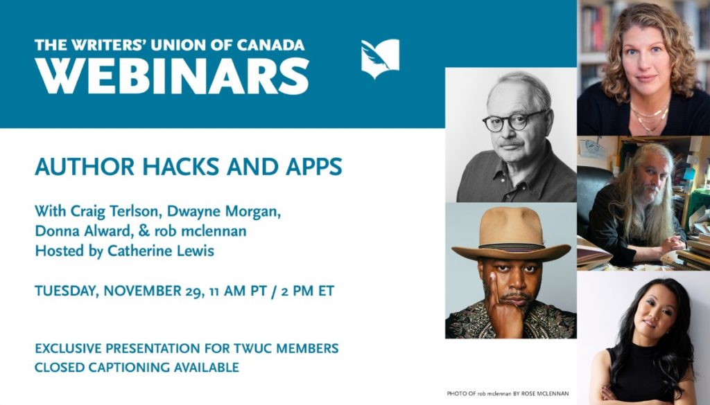 The Writers' Union of Canada Webinars: Author Hacks and Apps Tues Nov 29 11AM PST / 2PM PST Exclusive Presentation for TWUC Members Closed Captioning Available